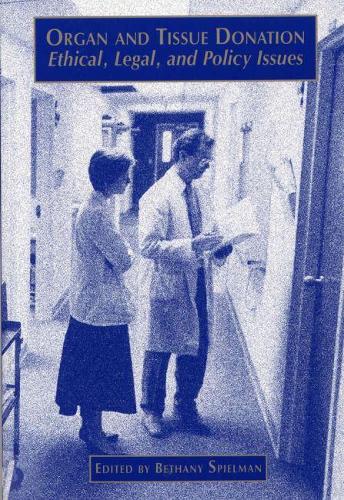 Organ and Tissue Donation: Ethical, Legal, and Policy Issues(Medical Humanites)