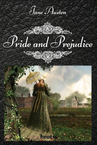 Pride and Prejudice By Jane Austen: (The Complete Novel)