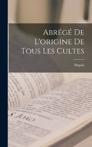 Abrégé De L'origine De Tous Les Cultes