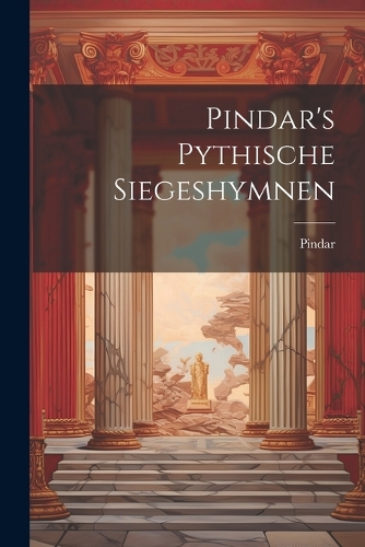 Pindar's Pythische Siegeshymnen