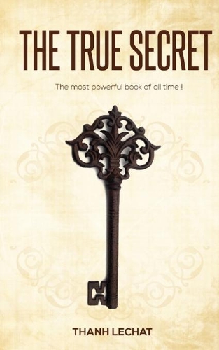 The True Secret: The most powerful book of all time !