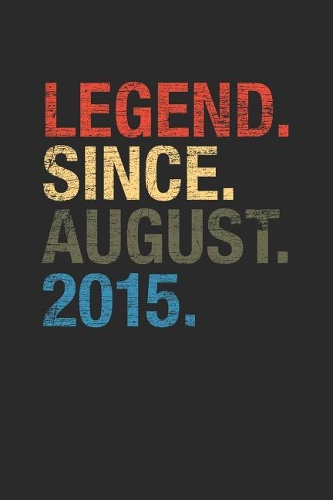 Legend Since August 2015: Blank Lined Notebook / Journal (6 X 9) - August Birthday Gift and August Anniversary Gift