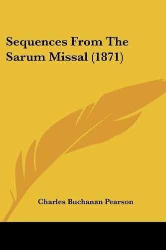 Sequences From The Sarum Missal (1871)
