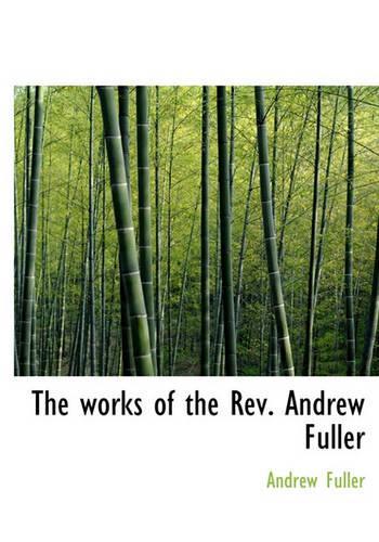 The Works of the REV. Andrew Fuller