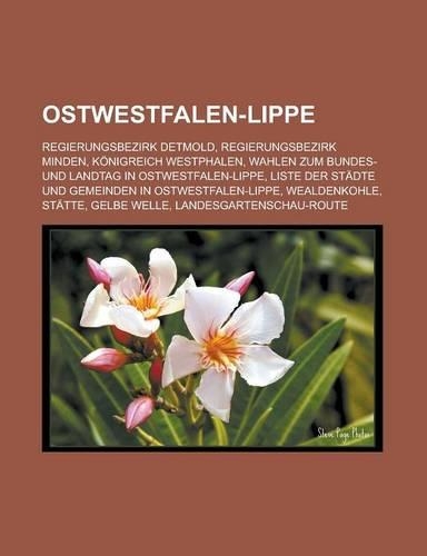 Ostwestfalen-Lippe: Regierungsbezirk Detmold, Regierungsbezirk Minden, Konigreich Westphalen, Wahlen Zum Bundes- Und Landtag in Ostwestfal(German)