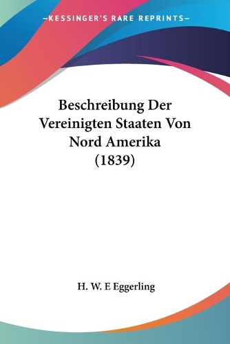 Beschreibung Der Vereinigten Staaten Von Nord Amerika (1839): (German)