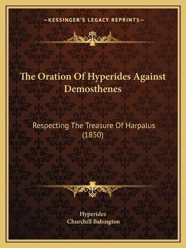 The Oration Of Hyperides Against Demosthenes