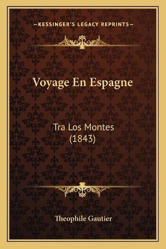 Voyage En Espagne: Tra Los Montes (1843)(French)