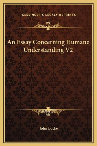 An Essay Concerning Humane Understanding V2