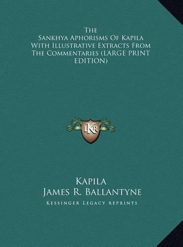 The Sankhya Aphorisms of Kapila with Illustrative Extracts from the Commentaries