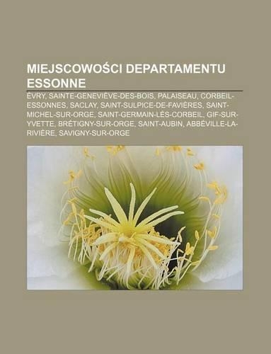 Miejscowo CI Departamentu Essonne: Evry, Sainte-Genevieve-Des-Bois, Palaiseau, Corbeil-Essonnes, Saclay, Saint-Sulpice-de-Favieres(Polish)