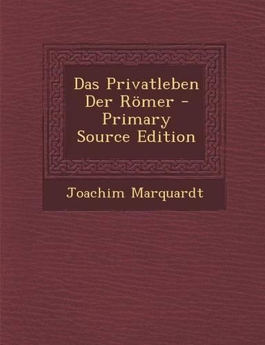 Das Privatleben Der Romer: (German)