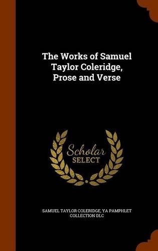 The Works of Samuel Taylor Coleridge, Prose and Verse