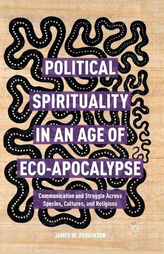 Political Spirituality in an Age of Eco-Apocalypse