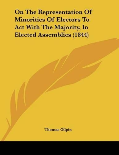 On The Representation Of Minorities Of Electors To Act With The Majority, In Elected Assemblies (1844)