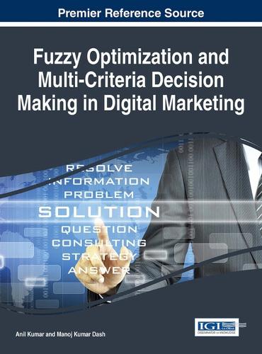 Fuzzy Optimization and Multi-Criteria Decision Making in Digital Marketing: (Advances in Marketing, Customer Relationship Management, and E-Services:)