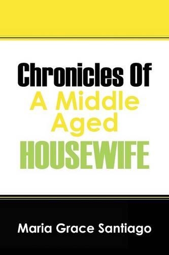 Chronicles Of A Middle Aged Housewife: (English)