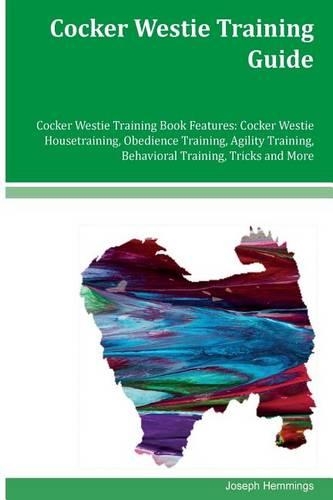 Cocker Westie Training Guide Cocker Westie Training Book Features