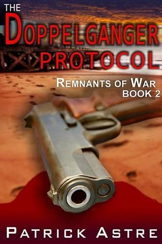 The Doppelganger Protocol (the Remnants of War Series, Book 2)