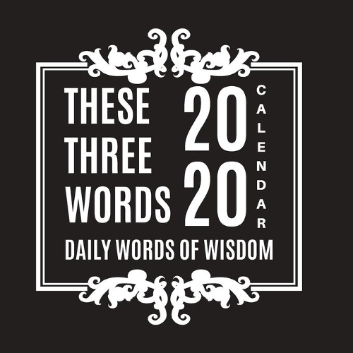 These Three Words Daily Words of Wisdom 2020 Calendar