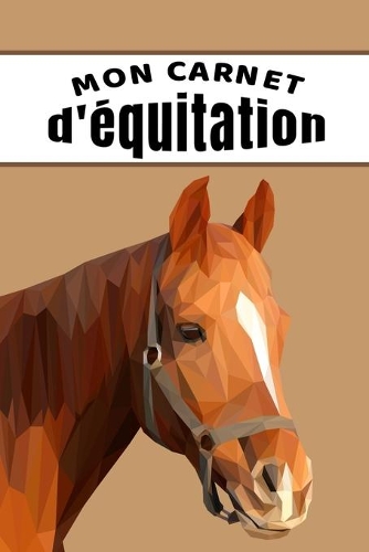 Carnet d'équitation: Carnet d'équitation pour prendre notes ses leçons, dessiner coller des photos - cahier de leçon 6 x 9 pouces x 120 pages - note tes leçons de cheval