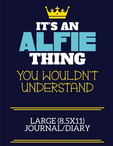 It's An Alfie Thing You Wouldn't Understand Large (8.5x11) Journal/Diary