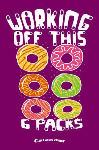 My Workout And Donuts Calendar: Funny Gym, Fitness, Weightlifting, Workout, Bodybuilding Themed Calendar, Diary or Journal Gift for anyone who loves Donuts with 108 Pages, 6 x 9 In