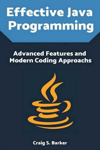 Effective Java Programming: Advanced Features and Modern Coding Approachs