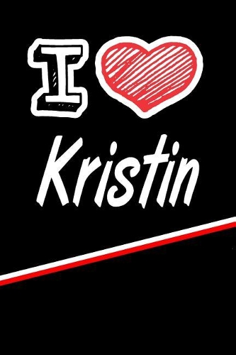 I Love Kristin: Blank Recipe Cookbook 120 Pages 6x9