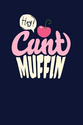 Hey Cunt Muffin!: Blank Recipe Book Journal