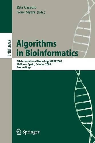 Algorithms in Bioinformatics: 5th International Workshop, WABI 2005, Mallorca, Spain, October 3-6, 2005, Proceedings(Lecture Notes in Bioinformatics)