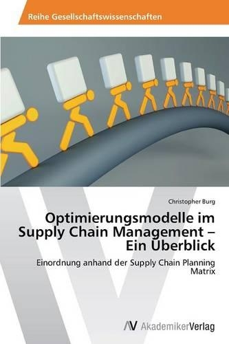 Optimierungsmodelle im Supply Chain Management - Ein Überblick: (German)
