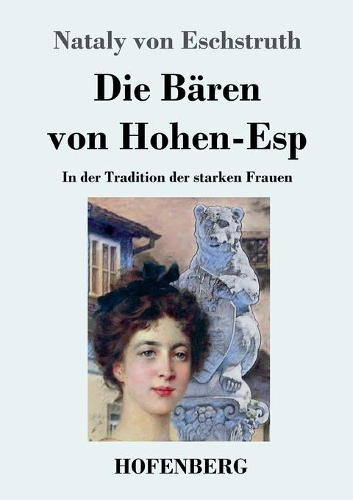 Die Bären von Hohen-Esp: In der Tradition der starken Frauen