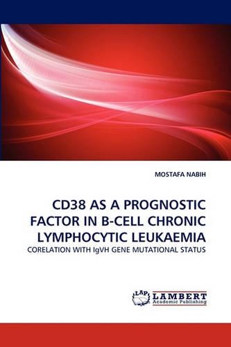 Cd38 as a Prognostic Factor in B-Cell Chronic Lymphocytic Leukaemia: (English)