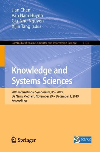 Knowledge and Systems Sciences: 20th International Symposium, KSS 2019, Da Nang, Vietnam, November 29 – December 1, 2019, Proceedings(1103 Communications in Computer and Information Science)