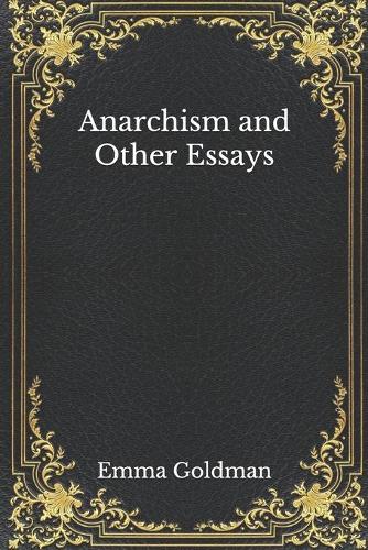 Anarchism and Other Essays