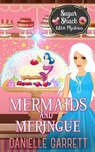 Mermaids and Meringue: A Sugar Shack Witch Mystery(3 Sugar Shack Witch Mysteries)