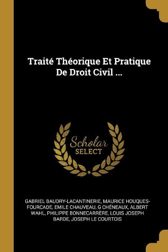 Traité Théorique Et Pratique De Droit Civil ...