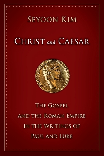 Christ and Caesar: The Gospel and the Roman Empire in the Writings of Paul and Luke(English)