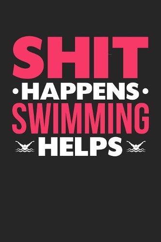 Shit Happens Swimming Helps