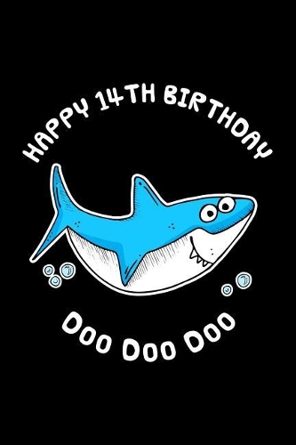 Happy 14th Birthday Doo Doo Doo: Happy Birthday Shark Doo Doo Doo Blank Journal Notebook