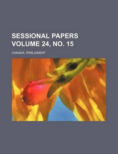 Sessional Papers Volume 24, No. 15: (English)