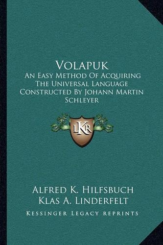 Volapuk: An Easy Method Of Acquiring The Universal Language Constructed By Johann Martin Schleyer(English)