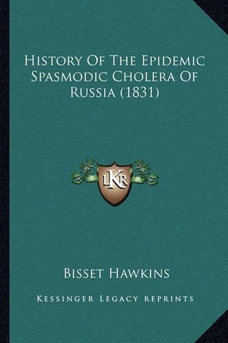 History Of The Epidemic Spasmodic Cholera Of Russia (1831)