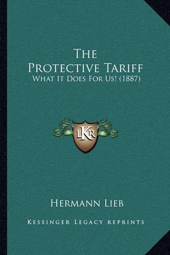 The Protective Tariff: What It Does For Us! (1887)(English)