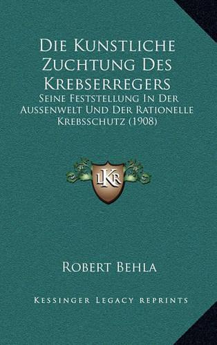 Die Kunstliche Zuchtung Des Krebserregers