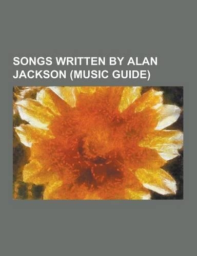 Songs Written by Alan Jackson (Music Guide)