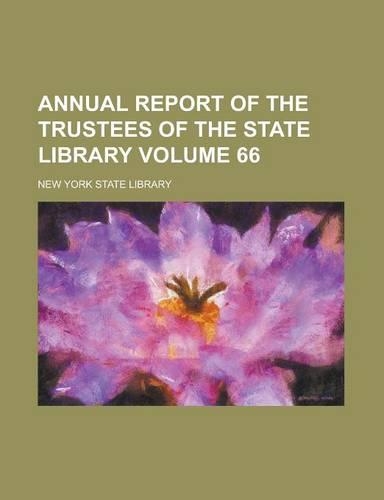 Annual Report of the Trustees of the State Library Volume 66