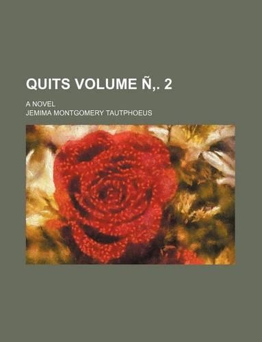 Quits Volume N . 2; A Novel
