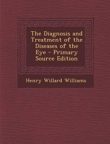 Diagnosis and Treatment of the Diseases of the Eye